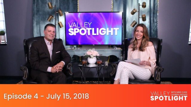 Episode 4 - July 15, 2018 | Valley Spotlight