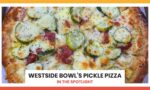 Pickle Pizza at Westside Bowl!