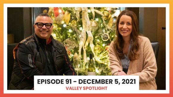 Episode 91 - December 5, 2021 | Valley Spotlight