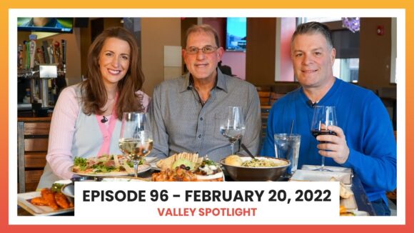 Episode 96 - February 20, 2022 | Valley Spotlight