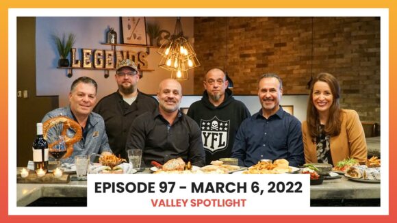 Episode 97 - March 6, 2022 | Valley Spotlight