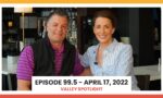 Episode 99.5 - April 17, 2022 | Valley Spotlight