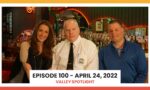 Episode 100 - April 24, 2022 | Valley Spotlight