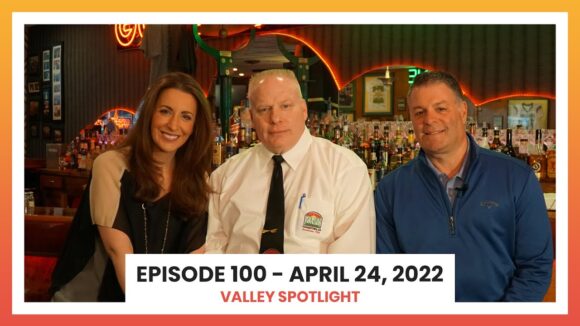 Episode 100 - April 24, 2022 | Valley Spotlight