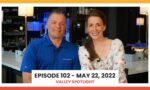 Episode 102 - May 22, 2022 | Valley Spotlight