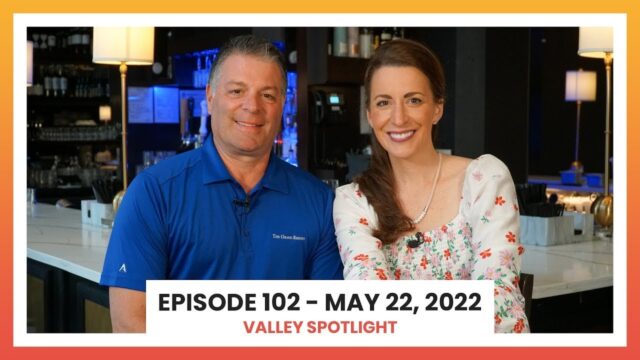 Episode 102 - May 22, 2022 | Valley Spotlight