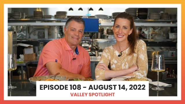 Episode 108 - August 14, 2022 | Valley Spotlight