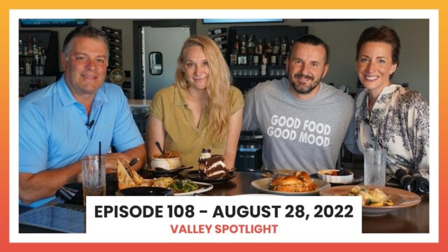 Episode 108 - August 28, 2022 | Valley Spotlight