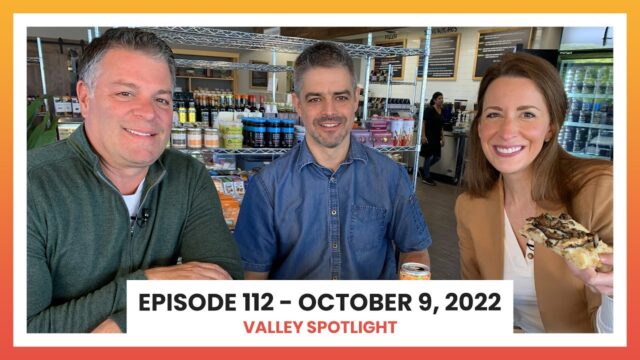 Episode 112 - October 9, 2022 | Valley Spotlight