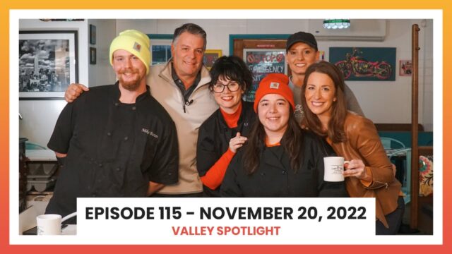 Episode 115 - November 20, 2022 | Valley Spotlight