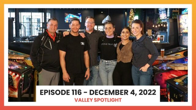 Episode 116 - December 4, 2022 | Valley Spotlight