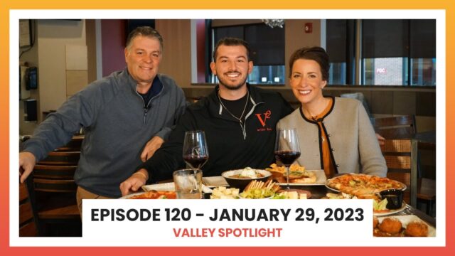 Episode 120 - January 29, 2023 | Valley Spotlight