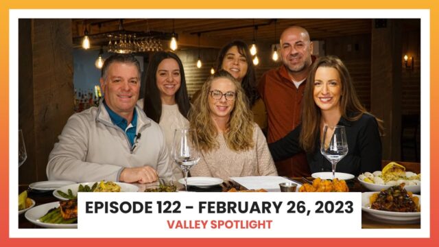 Episode 122 - February 26, 2023 | Valley Spotlight