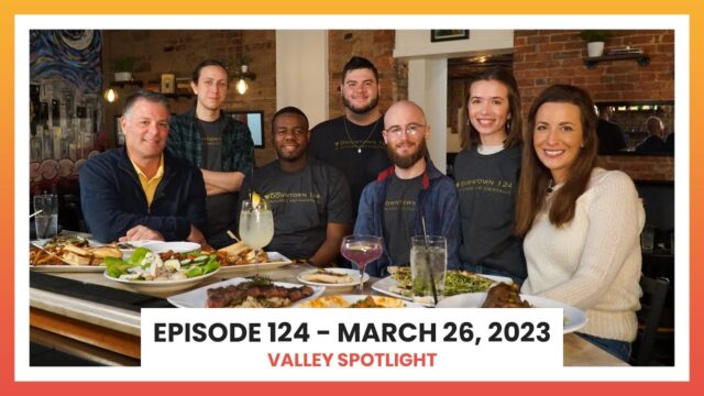 Episode 124 - March 26, 2023 | Valley Spotlight