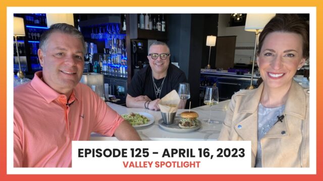 Episode 125 - April 16, 2023 | Valley Spotlight