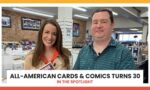 All-American Cards & Comics Turns 30!