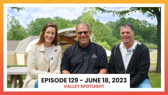 Episode 129 June 18, 2023 | Valley Spotlight