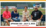 Episode 130 - July 3, 2023 | Valley Spotlight